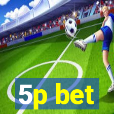 5p bet